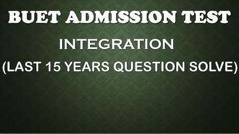 Buet Question Solve || Integration || Last 15 Years || 2005-2019
