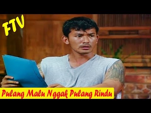 FTV 2018 - Pulang Malu Nggak Pulang Rindu - Rio Dewanto, Prisia Nasution