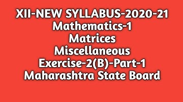 New Syllabus|Std 12th |Maths-1|Matrices|Miscellaneous Exercise-2(B)-Part-1|Maharashtra State Board