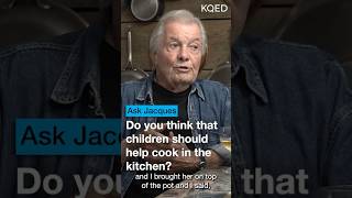 Why Kids Should Help in the Kitchen | KQED Ask Jacques