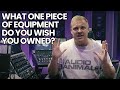 What One Piece Of Equipment Do You Wish You Owned?