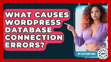 What Causes WordPress Database Connection Errors? - WP Solutions Guru