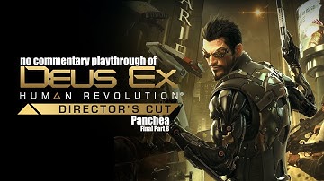 Deus Ex: Human Revolution Directors Cut (PC) Panchea with no commentary playthrough final part 8