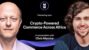 Trailer | Crypto-Powered Commerce Across Africa | A Conversation with Chris Maurice