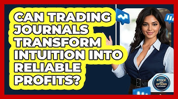 Can Trading Journals Transform Intuition Into Reliable Profits? - Stock and Options Playbook
