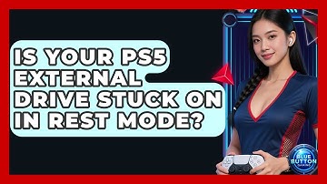 Is Your PS5 External Drive Stuck On In Rest Mode? - Blue Button Gaming