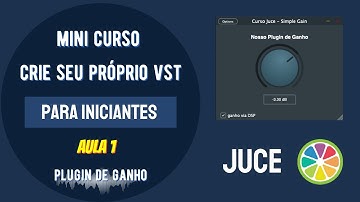 Crie um Plugin de Áudio VST com JUCE do ZERO! Mini Curso para Iniciantes!