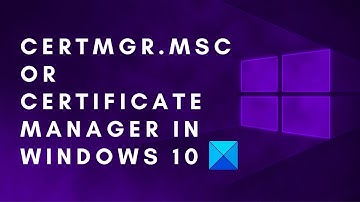 Certmgr.msc or Certificate Manager in Windows 11