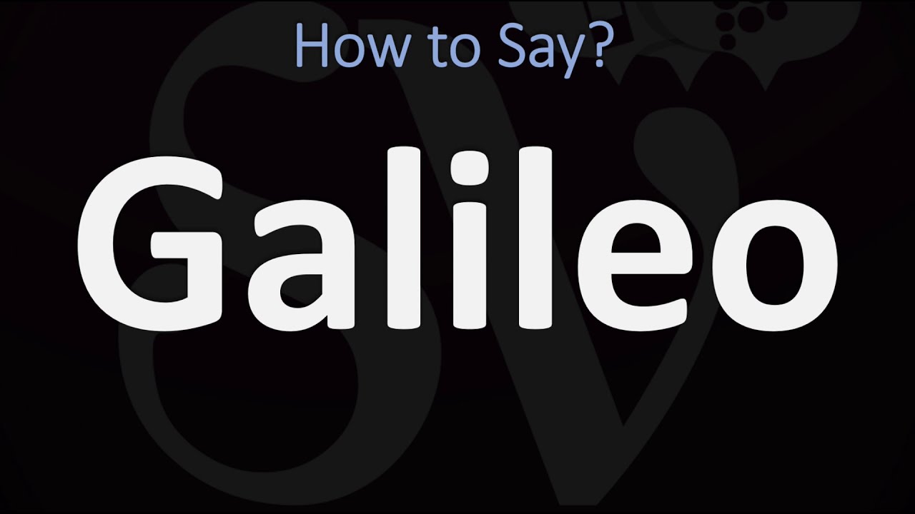 How To Pronounce Galileo? (Correctly) | Italian \U0026 English Pronunciation