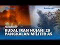 Rudal Iran Hujani 20 Pangkalan Militer AS hingga Hancur Lebur