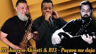 Muharrem Ahmeti & B13 - Pucava me daja ( Official Music )