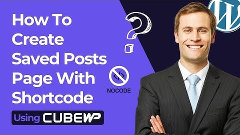 How To Create Saved Posts Page With Shortcode Using CubeWP