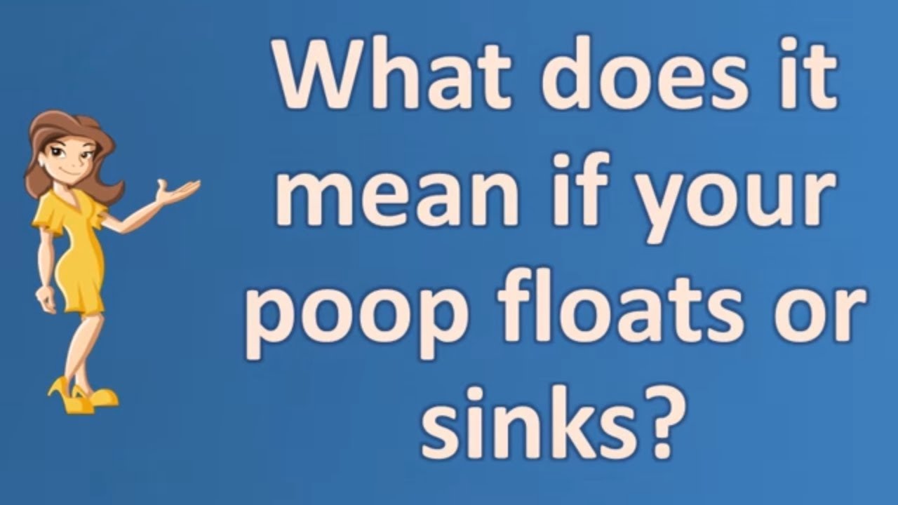 What Does It Mean If Your Poop Floats Or Sinks Top And