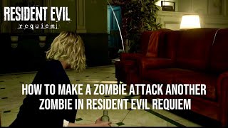 How to make a Zombie attack another Zombie in Resident Evil 9 Requiem