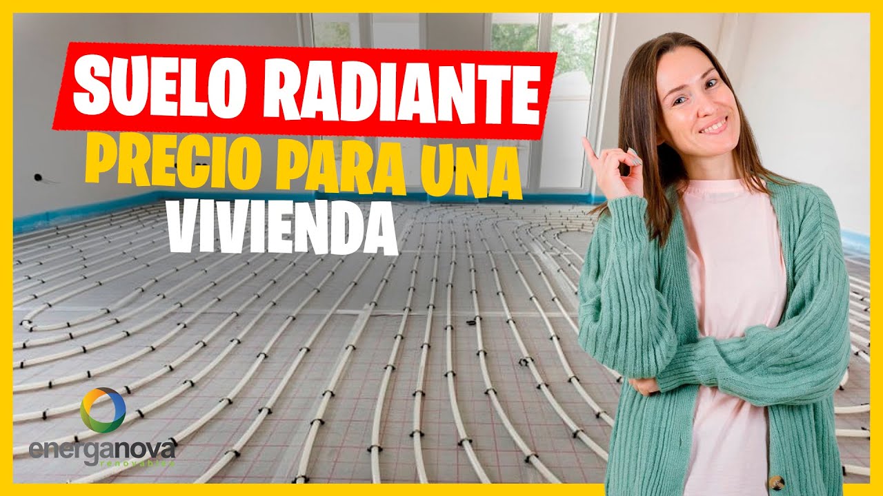 pastel Buena voluntad cuerno Suelo radiante: precio para una vivienda - Energanova - Energías Renovables