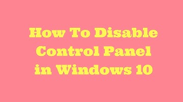 How To Disable Control Panel on Windows 10