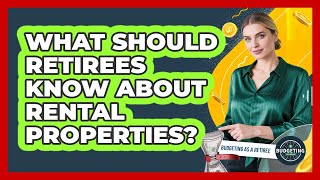 What Should Retirees Know About Rental Properties?