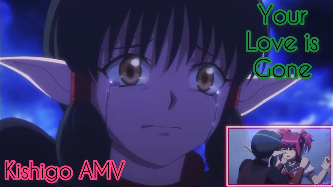 MEW MEW NEW ★彡Kishigo AMV♡Your love is Gone ￼😭