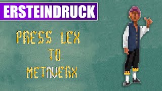 Ersteindruck von Press Lex to Metaverx - Reaction DEUTSCH - PC Gameplay