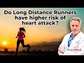 Do Long distance Runners have higher risk of heart attack?