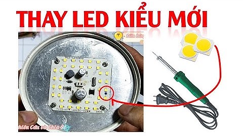 Thay CHIP LED chỉ bằng MỎ HÀN cho bóng đèn led không cần tháo mạch, bền vô địch luôn