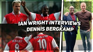 Dennis Bergkamp & Ian Wright | Full Interview | 