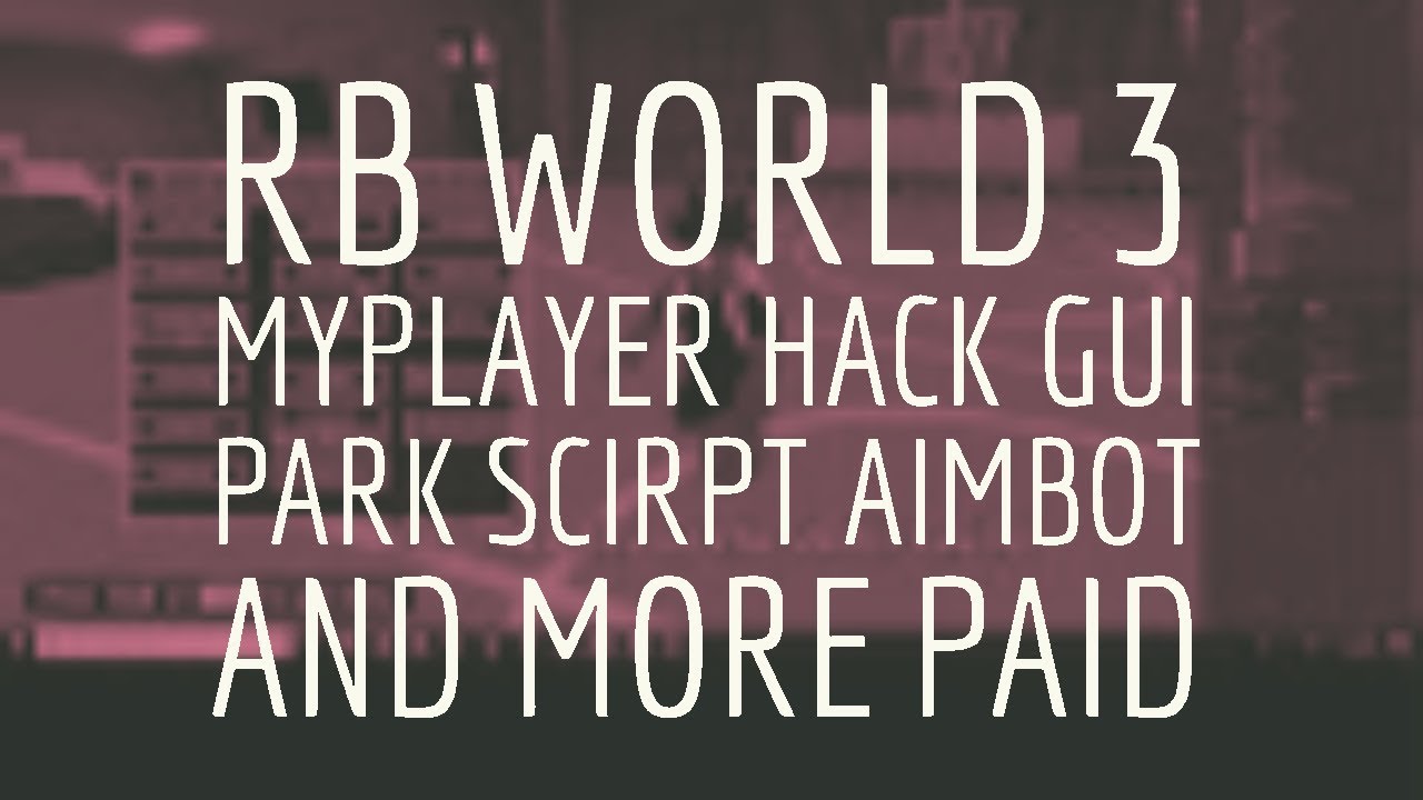 Rb World 3 Myplayer Park Gui Hack Auto Win Aimbot And More Paid Youtube - roblox rb world 2 aimbot script westside 2019