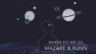 Where Do We Go - Mazare & RUNN