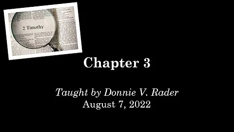 2 Timothy 3 (August 7, 2022 - Sunday AM Bible Class)