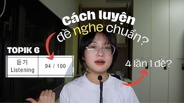 Cách luyện đề Nghe để được 94/100 điểm TOPIK II? 💯