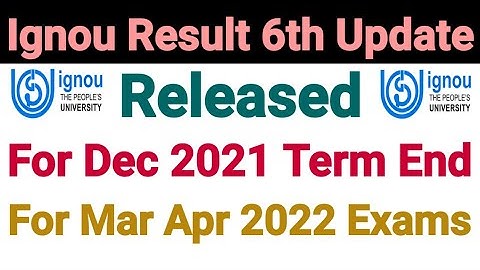 Ignou Result 6th Update Released For Dec 2021 Term End Exam | For Mar Apr 2022 Exam | Dated 27 Apr