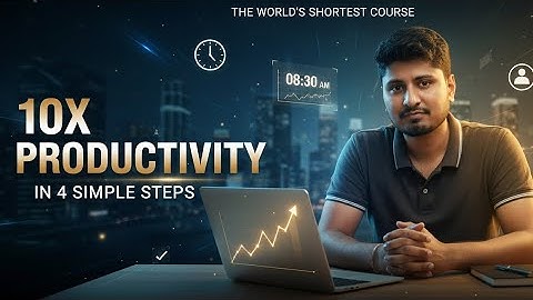 This 4-Step System Makes You 10x More Productive