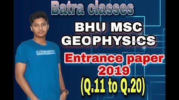 BHU MSC TECH GEOPHYSICS ENTRANCE 2019(Q-11 TO Q-12)