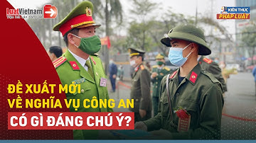 Tham Gia Nghĩa Vụ Công An Sắp Tới Cần Lưu Ý Những Gì? | LuatVietnam