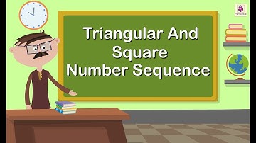Triangle And Square Number Sequence | Mathematics Grade 5 | Periwinkle