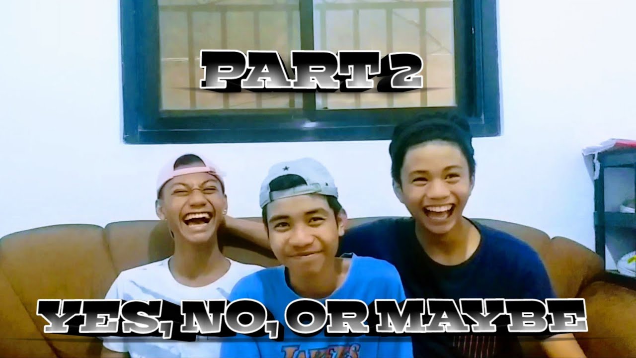 YES, NO, OR MAYBE || PART 2 - YouTube