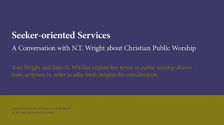 Seeker Oriented Services  (N.T. Wright and John Wi...