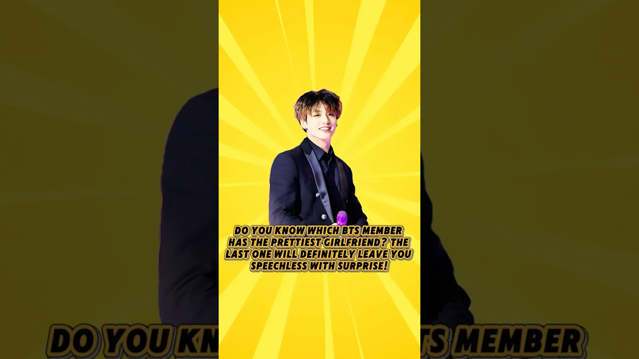 Do you know which BTS member has the prettiest girlfriend?