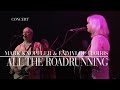 Mark Knopfler & Emmylou Harris - All The Roadrunning (Real Live Roadrunning | Official Live Video)