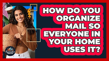 How Do You Organize Mail So Everyone In Your Home Uses It? - Your Organization Mentor