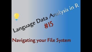15 - Navigating the file system with R - Clearly explained!