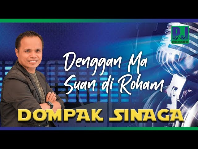 DOMPAK SINAGA - DENGGAN MA SUAN DI ROHAM (Official Music Video) class=
