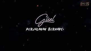 Gisel - Perjalanan Berharga ( Lirik)