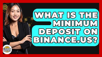 What Is The Minimum Deposit On Binance.US? - CryptoBasics360.com