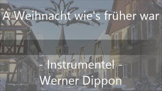 Video thumbnail of "A Weihnacht wie's früher war - Instrumentel - (Werner Dippon)"