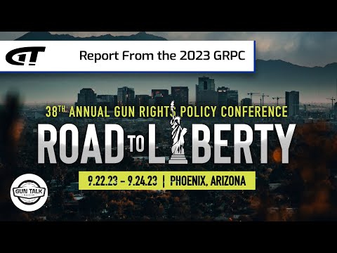 Report From The 2023 Gun Rights Policy Conference | Gun Talk Radio