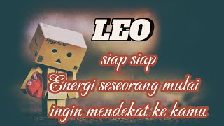 LEO 💞SIAP SIAP ENERGI SESEORANG YANG MULAI INGIN MENDEKAT KE KAMU 💥🌹