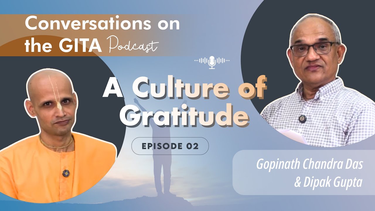 Conversations on the Gita, Episode 2 - Chapter 1, Part 2/2, Verses 20 - 46, A Culture of Gratitude