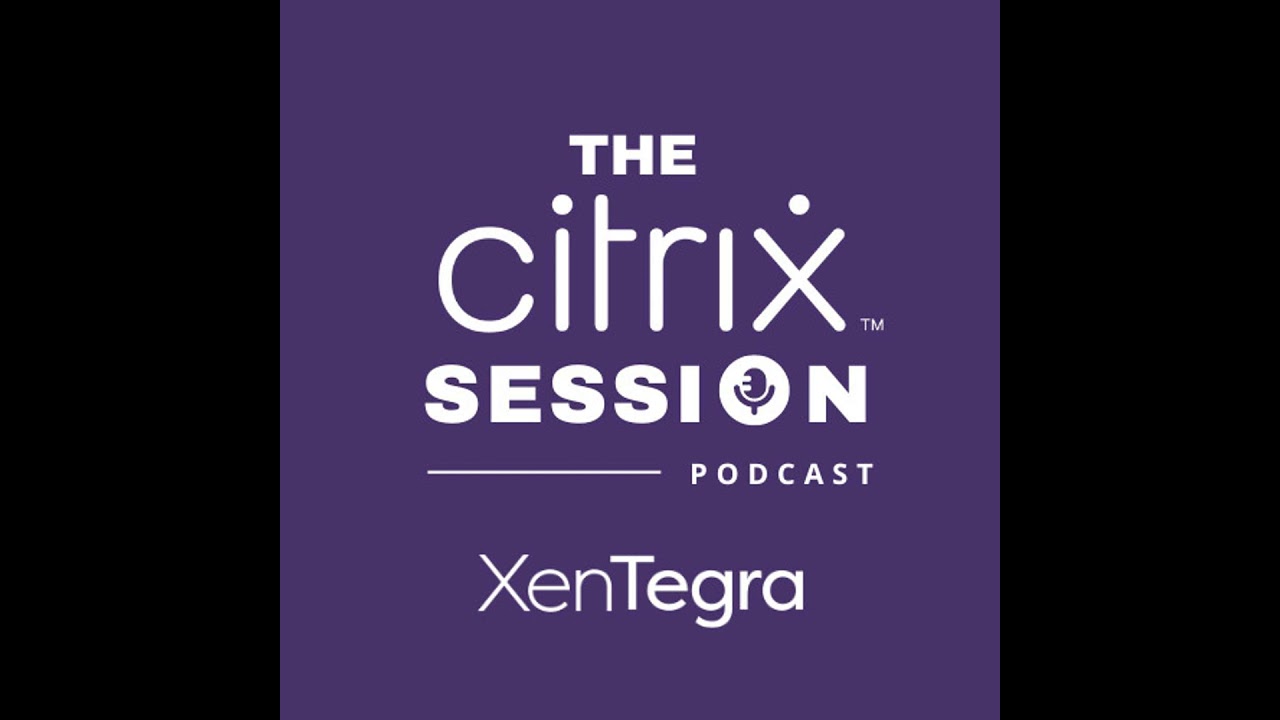 The Citrix Session - What’s new with Citrix Workspace – September 2020