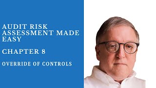 Management Override of Controls - Chapter 8 - Audit Risk Assessment Made Easy